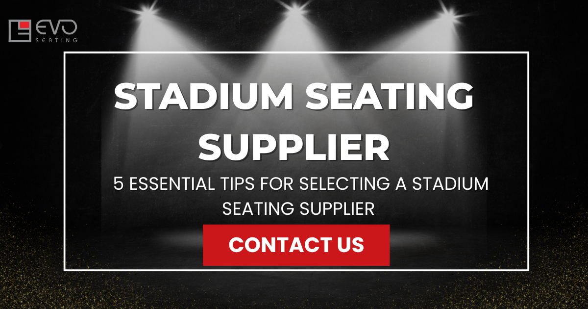 5 Essential tips for selecting a stadium seating supplier
