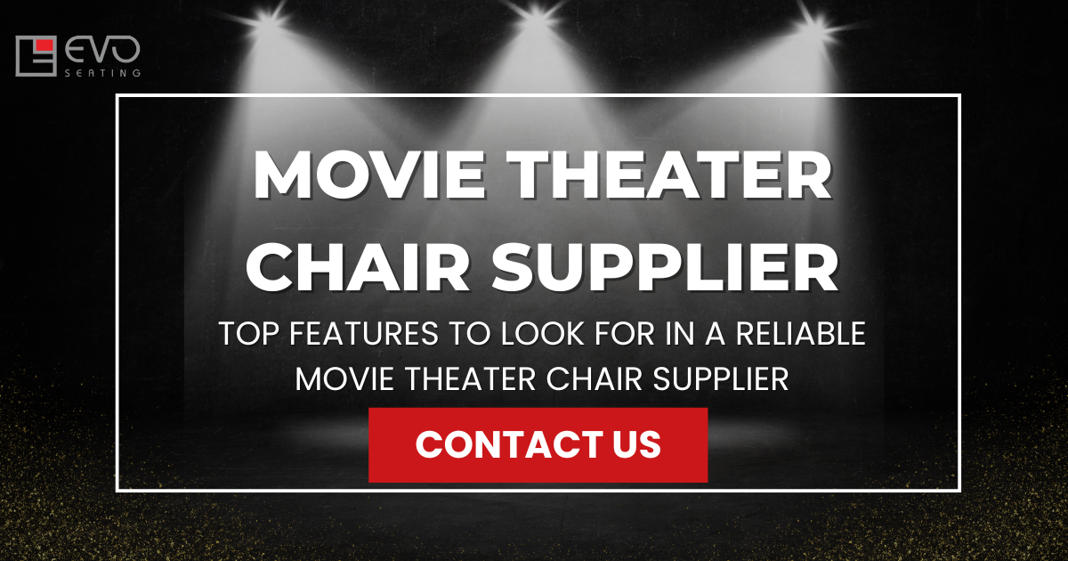 Top features to look for in a reliable movie theater chair supplier