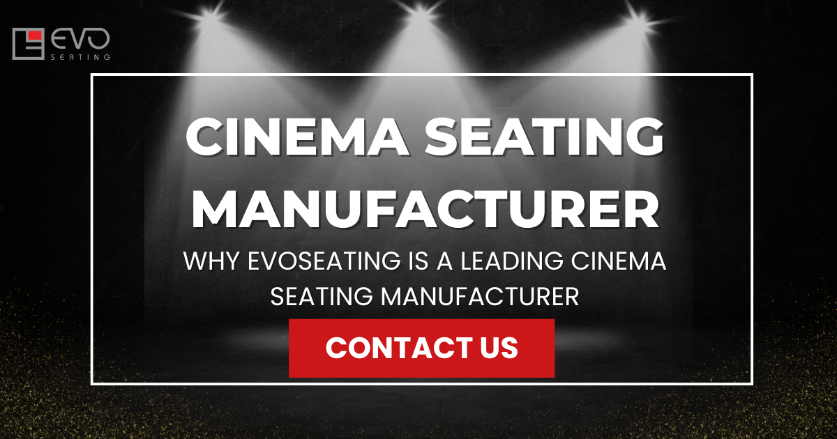 Why EVOSEATING is a Leading Cinema Seating Manufacturer