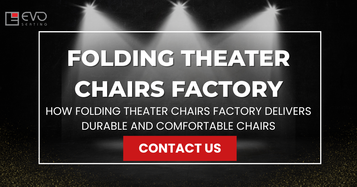 How folding theater chairs factory delivers durable and comfortable chairs