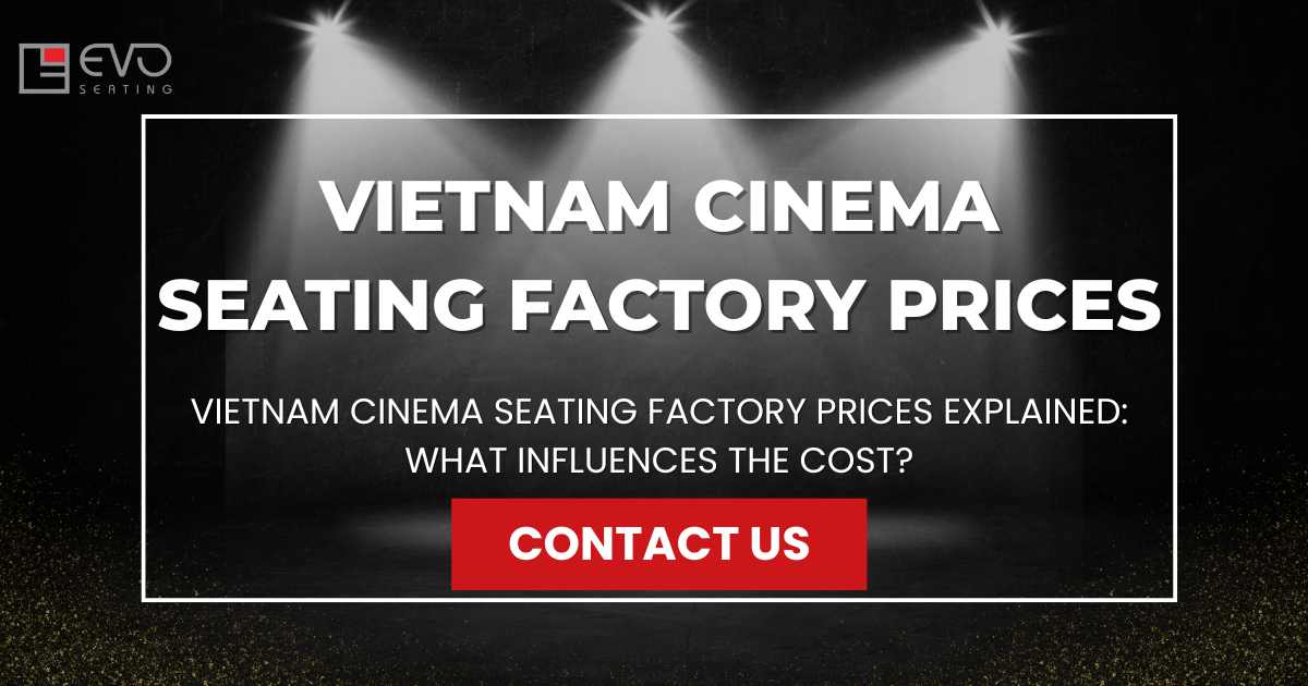 Vietnam cinema seating factory prices explained: What influences the cost?