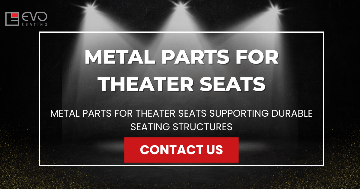 Metal parts for theater seats supporting durable seating structures