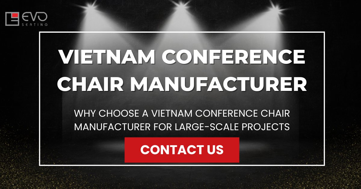 Why choose a Vietnam conference chair manufacturer for large-scale projects