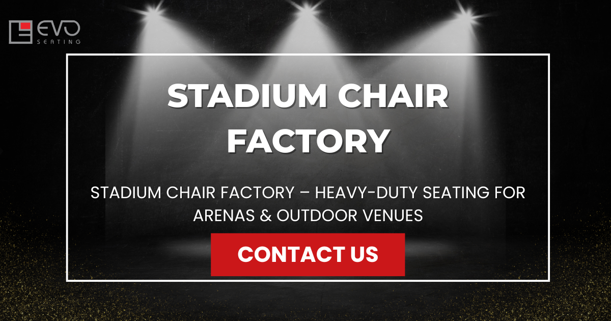 Stadium Chair Factory – Heavy-Duty Seating for Arenas & Outdoor Venues